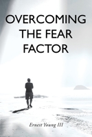 Overcoming the Fear Factor 1638746168 Book Cover
