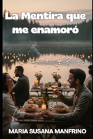 La Mentira que me Enamoró: Romance y segundas oportunidades (Novelas cortas (Para leer en un tarde)) (Spanish Edition) B0FWR558MN Book Cover