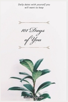 101 Days of You: Daily dates with yourself you will want to keep 1651618771 Book Cover