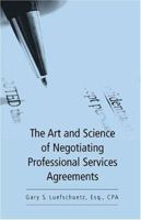 The Art & Science of Negotiating Professional Services Agreements 1596221062 Book Cover