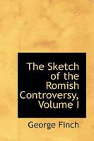 The Sketch of the Romish Controversy; Volume I 1022066587 Book Cover