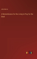 A Remembrance for the Living to Pray for the Dead 3368129759 Book Cover