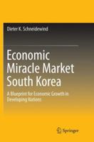Economic Miracle Market South Korea: A Blueprint for Economic Growth in Developing Nations 9811092109 Book Cover