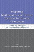 Preparing Mathematics and Science Teachers for Diverse Classrooms: Promising Strategies for Transformative Pedagogy 0805846808 Book Cover