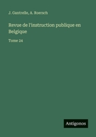 Revue de l'instruction publique en Belgique: Tome 24 3563794375 Book Cover