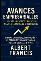 Avances empresariales: 20 casos prácticos para triunfar en el mercado moderno: Domine la marca, la innovación y el crecimiento con historias de éxito globales e indias (Spanish Edition) B0FD7LRSMX Book Cover