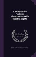 A Study Of The Purkinje Phenomenon With Spectral Lights 1164551663 Book Cover
