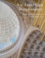 An American Renaissance: Beaux-Arts Architecture in New York City 1864706813 Book Cover