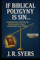 If Biblical Polygyny Is Sin... B0FQRB8CR6 Book Cover
