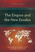 The Empire and the New Exodus: Paul's Response in Romans 13:1-7 as a Paradigm of Deliverance (Studies in New Testament) 1786411539 Book Cover