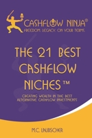 The 21 Best Cashflow Niches™: Creating Wealth In The Best Alternative Cashflow Investments 1737883414 Book Cover