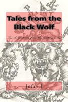 Tales from the Black Wolf: Short stories from a dark realm of fantasy.. 146632337X Book Cover