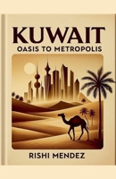 Kuwait Oasis To Metropolis B0FNK1NWTC Book Cover