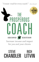 The Prosperous Coach (Expanded Second Edition): Increase Income and Impact for You and Your Clients 1600251986 Book Cover