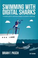 Swimming With Digital Sharks: A Complete Guide for Automotive Managers to Succeed in a Digital Age 148359095X Book Cover