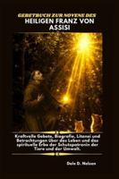 GEBETBUCH ZUR NOVENE DES HEILIGEN FRANZ VON ASSISI: Kraftvolle Gebete, Biografie, Litanei und Betrachtungen über das Leben und das spirituelle Erbe ... der Tiere und der Umwelt. (German Edition) B0G4WH3MVR Book Cover
