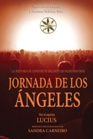 Jornada de los Ángeles: La Historia se Construye frente a Nuestros Ojos 108823254X Book Cover