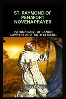 St. Raymond of Penafort Nov&#1077;na prayer: Patron saint of Canon lawyers and truth seekers B0CR7JYV36 Book Cover