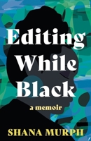 Editing While Black: A Memoir 1736198564 Book Cover