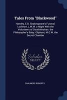 Tales from Blackwood: Hamley, E.B. Shakespeare's Funeral. Lockhart, L.W.M. a Night with the Volunteers of Strathkinahan. the Philosopher's B 1376491559 Book Cover