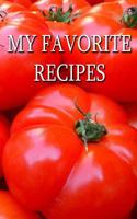 My Favorite Recipes: Life is too short to eat bad food. 1542910471 Book Cover
