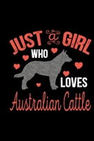 Just A Girl Who Loves Australian Cattle: Cool Australian Cattle Dog Journal Notebook - Australian Cattle Puppy Lover Gifts - Funny Australian Cattle Dog Notebook - Australian Cattle Owner Gifts. 6 x 9 1676966749 Book Cover