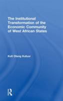 The Institutional Transformation of the Economic Community of West African States 075464488X Book Cover