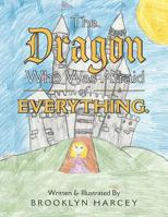 The Dragon Who Was Afraid of Everything. 1524609021 Book Cover