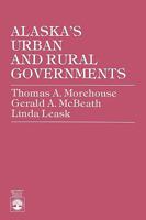 Alaska's Urban and Rural Governments 0819137715 Book Cover