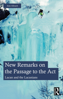 New Remarks on the Passage to the Act: Lacan and the Lacanians 1032823607 Book Cover