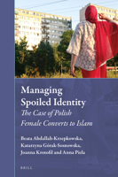 Managing Spoiled Identity: The Case of Polish Female Converts to Islam 9004529535 Book Cover