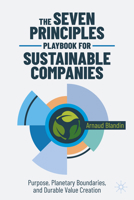 The Seven Principles Playbook for Sustainable Companies: Purpose, Planetary Boundaries, and Durable Value Creation 3032266599 Book Cover