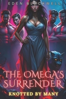 The Omega's Surrender: A Why Choose Omegaverse Reverse Harem Romance (KNOTTED BY MANY) B0DYYB6ZBH Book Cover