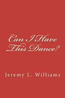 Can I Have This Dance?: Finding Peace in the Tune of the Divine 1480040908 Book Cover