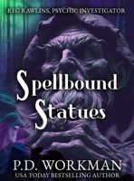 Spellbound Statues (Reg Rawlins, Psychic Investigator) 1774687534 Book Cover