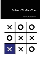 Solved: Tic-Tac-Toe 171613448X Book Cover