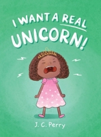 I Want a REAL Unicorn! 1917630018 Book Cover
