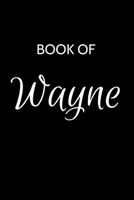 Wayne Journal: A Gratitude Journal Notebook for Men Boys Fathers and Sons with the name Wayne - Handsome Elegant Bold & Personalized - An Appreciation ... - 6"x9" Diary or Notepad. & Back to School. 1700105760 Book Cover