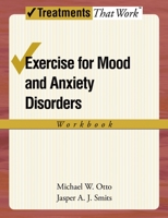 Exercise for Mood and Anxiety Disorders: Workbook 0195382269 Book Cover