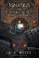 Ignatius and the Battle at Dinas Affaraon: Ignatius Series Book 2 1737277840 Book Cover