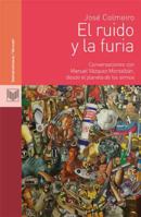 El ruido y la furia: conversaciones con Manuel Vázquez Montalbán, desde el planeta de los simios 8484897559 Book Cover