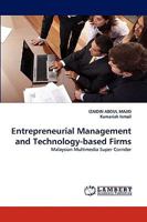 Entrepreneurial Management and Technology-based Firms: Malaysian Multimedia Super Corridor 3838316126 Book Cover