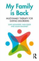 Multi-Family Therapy for Eating Disorders: My Family Is Back 0415637619 Book Cover