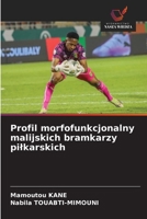 Profil morfofunkcjonalny malijskich bramkarzy pilkarskich (Polish Edition) 6208394279 Book Cover
