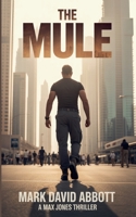The Mule (The Max Jones Thrillers) B0CLNSDDB4 Book Cover