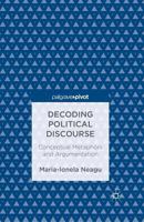 Decoding Political Discourse: Conceptual Metaphors and Argumentation 1349456489 Book Cover