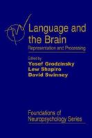 Language and the Brain: Representation and Processing (Foundations of Neuropsychology) 0123042607 Book Cover