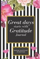 Great Days Start With Gratitude: A  Guide To Nurture An Attitude Of Gratitude:: Gratitude journal 1676327428 Book Cover