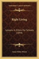 Right Living: Lessons in Ethics for Schools 1021809764 Book Cover