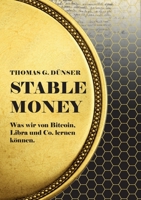 Stable Money: Was wir von Bitcoin, Libra und Co. lernen können. 3756201589 Book Cover